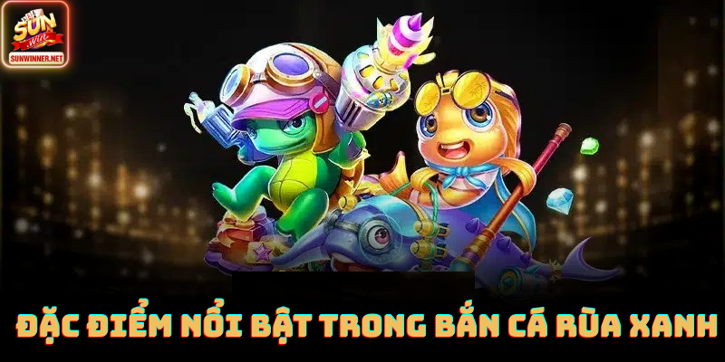 Bắn Cá Rùa Xanh Sunwin: Săn Boss Trâu Máu Với Giải Thưởng Cao Kho súng hỗ trợ săn boss Rùa Xanh tại Sunwin