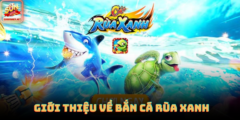 Bắn Cá Rùa Xanh Sunwin: Săn Boss Trâu Máu Với Giải Thưởng Cao Rùa Xanh khổng lồ xuất hiện giữa lòng đại dương tại Sunwin